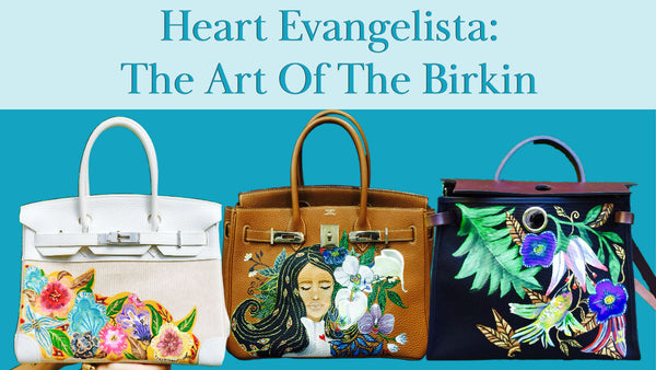 Heart Evangelista: The Art Of The Birkin