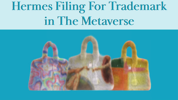 Hermes Filing For Trademark in The Metaverse