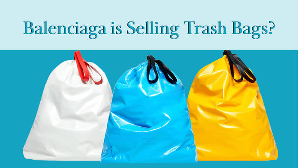 Balenciaga is Selling Trash Bags?