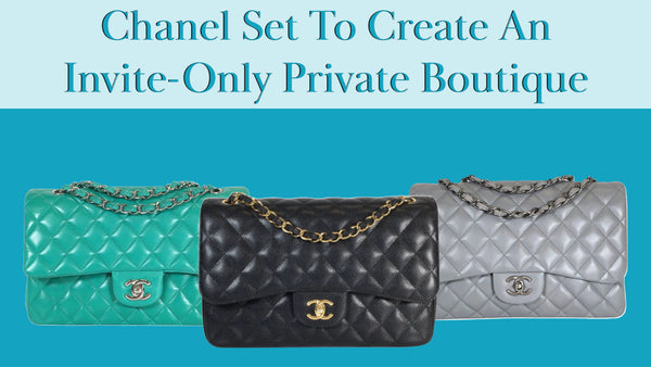 Chanel Set To Create An Invite-Only Private Boutique